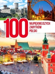 100 najpiękniejszych zabytków Polski (Uszkodzona okładka) - Opracowanie zbiorowe