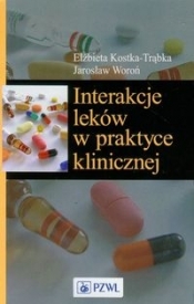 Interakcje leków w praktyce klinicznej - Woroń Jarosław, Kostka-Trąbka Elżbieta