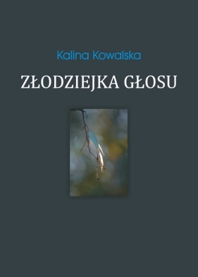 Złodziejka głosu - Kowalska Kalina
