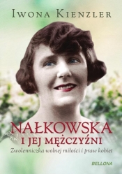 Nałkowska i jej mężczyźni - Kienzler Iwona<br />