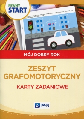 Pewny start Mój dobry rok Zeszyt grafomotoryczny Karty zadaniowe - Aneta Pliwka, Katarzyna Radzka