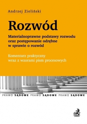 Rozwód Materialnoprawne podstawy rozwodu oraz postępowanie odrębne w sprawie o rozwód - Zieliński Andrzej