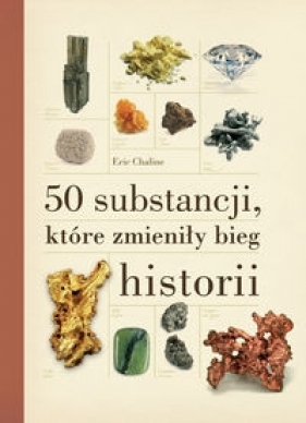 50 substancji, które zmieniły bieg historii - Eric Chaline