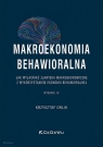 Makroekonomia behawioralnaJak wyjaśniać zjawiska makroekonomiczne z Orlik Krzysztof