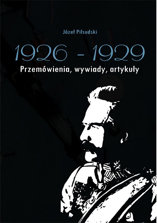 Józef Piłsudski 1926-1929.