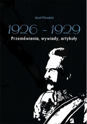 Józef Piłsudski 1926-1929. - Antoni Anusz, Pobóg-Malinowski Władysław