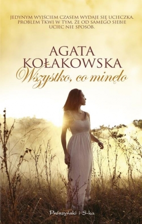 Wszystko co minęło - Kołakowska Agata