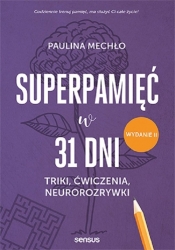 Superpamięć w 31 dni. Triki ćwiczenia neurorozrywki. Wydanie II - Paulina Mechło