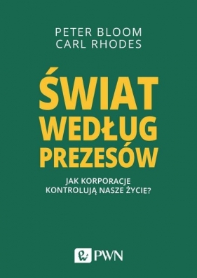 Świat według prezesów - Rhodes Carl, Bloom Peter