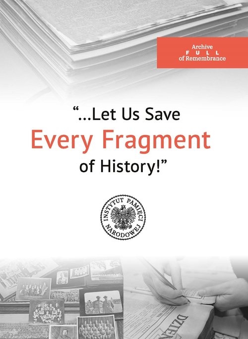 The Archive Full of Remembrance „…Let Us Save Every Piece of History!”