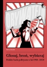 Głosuj, broń, wybieraj. Polskie hasła polityczne z lat 1918-2020 Marta Śleziak
