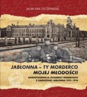 Jabłonna - ty morderco mojej młodości! - Jacek Szczepański