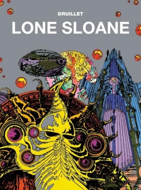 Mistrzowie komiksu Lone Sloane - Jacques Lob, Benjamin Legrand, Philippe Druillet