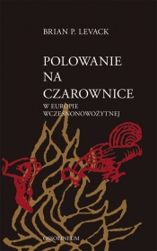 Polowanie na czarownice w Europie wczesnonowożytnej - Levack Brian P.