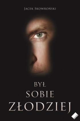 Był sobie złodziej - Skowroński Jacek