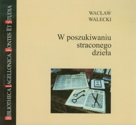 W poszukiwaniu straconego dzieła - Walecki Wacław