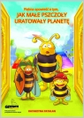 Piękna opowieść o tym jak małe pszczoły uratowały planetę Patalan Katarzyna