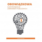Obowiązkowa elektronizacja zamówień publicznych - Grzegorz Klimarczyk