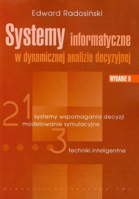 Systemy informatyczne w dynamicznej analizie decyzyjnej - Radosiński Edward<br />