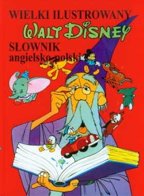 Wielki ilustrowany słownik angielsko-polski Walt Disney