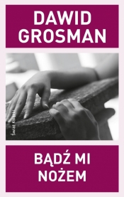 Bądź mi nożem - Grosman Dawid<br />