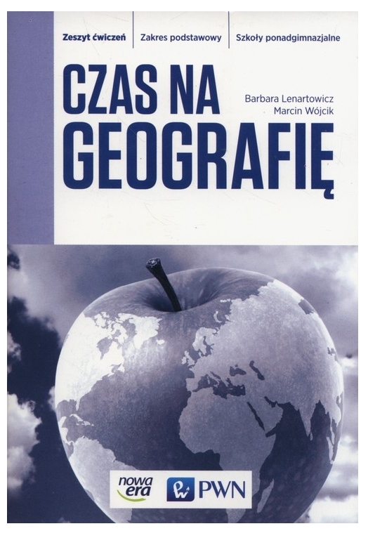 Czas na geografię. Zakres podstawowy. Zeszyt ćwiczeń - Szkoły ponadgimnazjalne