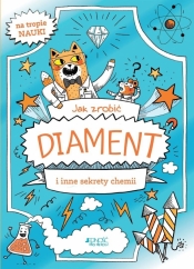 Jak zrobić diament i inne sekrety chemii - Richard Watson, William Potter