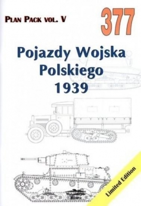 Pojazdy Wojska Polskiego 1939. Plan Pack vol. V 377 - Grzegorz Jackowski