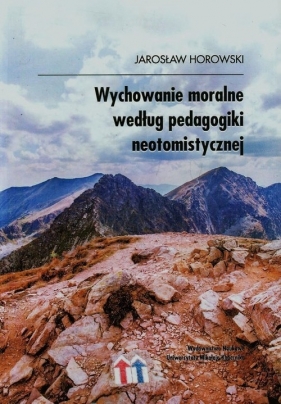Wychowanie moralne według pedagogiki neotomistycznej - Horowski Jarosław<br />