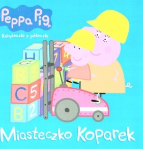 Peppa Pig. Miasteczko koparek - Opracowanie zbiorowe