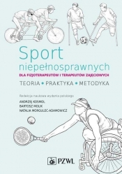 Sport niepełnosprawnych dla fizjoterapeutów i terapeutów zajęciowych - Kosmol Andrzej, Molik Bartosz, Morgulec-Adamowicz Natalia