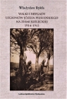 Walki I Brygady Legionów Józefa Piłsudskiego na Ziemi Kieleckiej 1914-1915 Władysław Rykfa