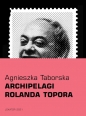 Archipelagi Rolanda Topora - Agnieszka Taborska