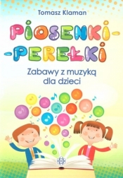 Piosenki-perełki. Zabawy z muzyką dla dzieci - Tomasz Klaman