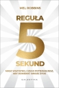 Reguła 5 sekund. Masz wszystko czego potrzebujesz, aby odmienić swoje życie - Mel Robbins