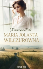 Maria Jolanta Wilczurówna - Katarzyna Echt