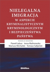 Nielegalna imigracja w aspekcie kryminalistycznym, kryminologicznym i bezpieczeństwa państwa