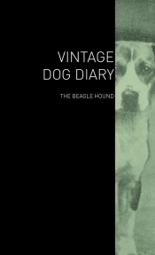 The Vintage Dog Diary - The Beagle Hound