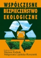 Współczesne bezpieczeństwo ekologiczne - Mariusz Kubiak, Małgorzata Lipińska-Rzeszutek