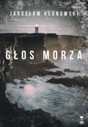 Głos Morza - Jarosław Klonowski