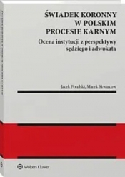 Świadek koronny w polskim procesie karnym - Marek Skwarcow, Jacek Tomasz Potulski