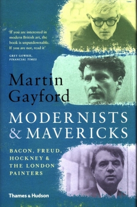 Modernists and Mavericks - Gayford Martin