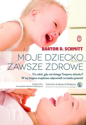 Moje dziecko zawsze zdrowe - Schmitt Barton D.