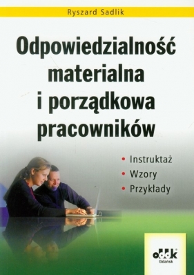 Odpowiedzialność materialna i porządkowa pracowników - Sadlik Ryszard