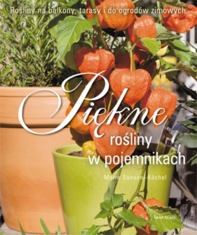 Piękne rośliny w pojemnikach - Sansoni-Kochel Maria