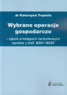 Wybrane operacje gospodarcze Ujęcie w księgach rachunkowych zgodnie z Trzpioła Katarzyna