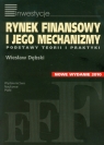 Rynek finansowy i jego mechanizmy Podstawy teorii i praktyki Dębski Wiesław