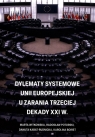 Dylematy systemowe Unii Europejskiej u zarania trzeciej dekady XXI w. Witkowska Marta, Potorski Radosław, Kabat-Rudnicka Danuta, Boiret Karolina