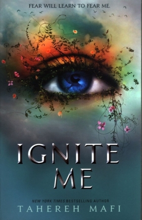 Ignite Me - Tahereh Mafi