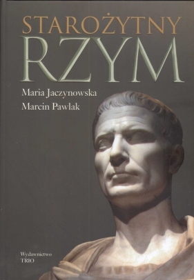 Starożytny Rzym - Maria Jaczynowska, Pawlak Marcin